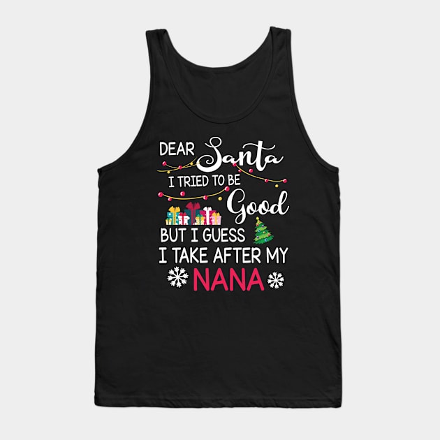 Dear Santa I Tried To Be Good I Guess I Take After My Nana Tank Top by bakhanh123